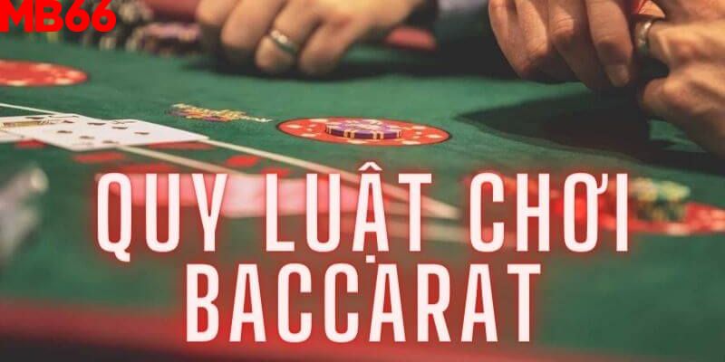 Luật chơi Baccarat chi tiết nhất