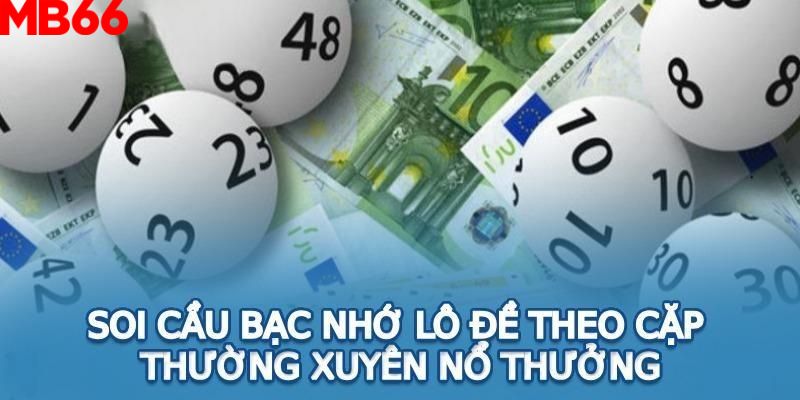 Phương pháp soi cầu bạc nhớ lô đề theo cặp