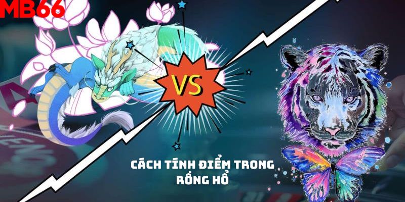 Cách tính điểm trong game Rồng Hổ