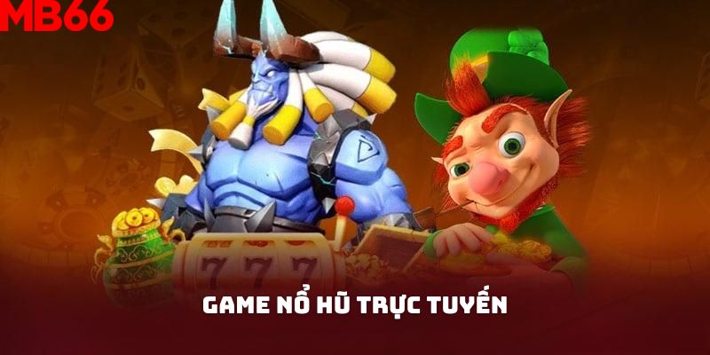 Game nổ hũ trực tuyến