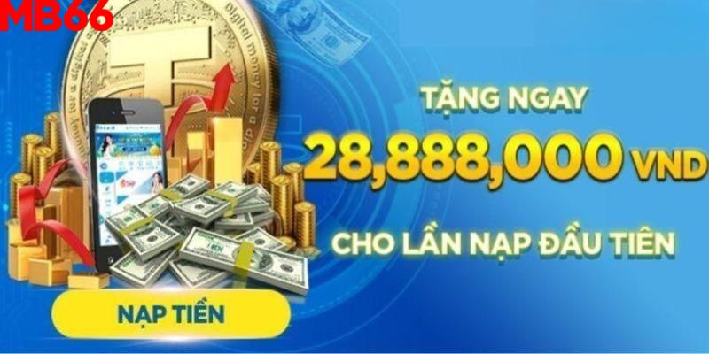 Thưởng nạp lần đầu 28.888.000 VND