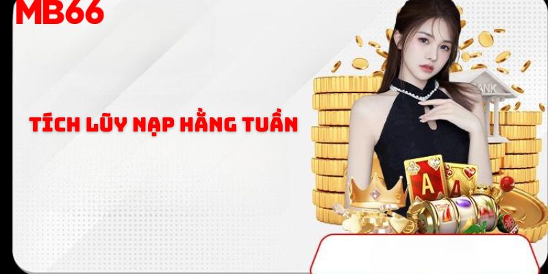 Tích lũy nạp hằng tuần