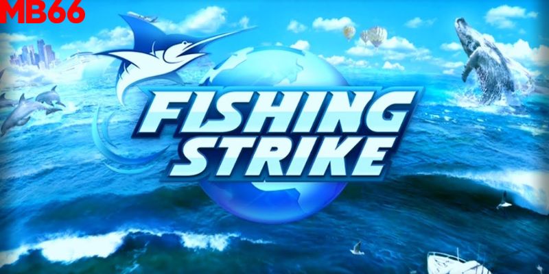 Game bắn cá Fishing Strike