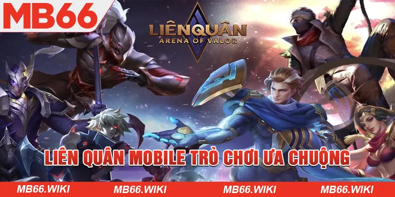 Liên quân Mobile là trò chơi rất được ưa thích tại Việt Nam