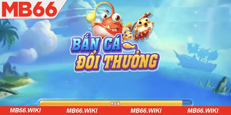 Giới thiệu game bắn cá đổi thưởng qua Momo MB66