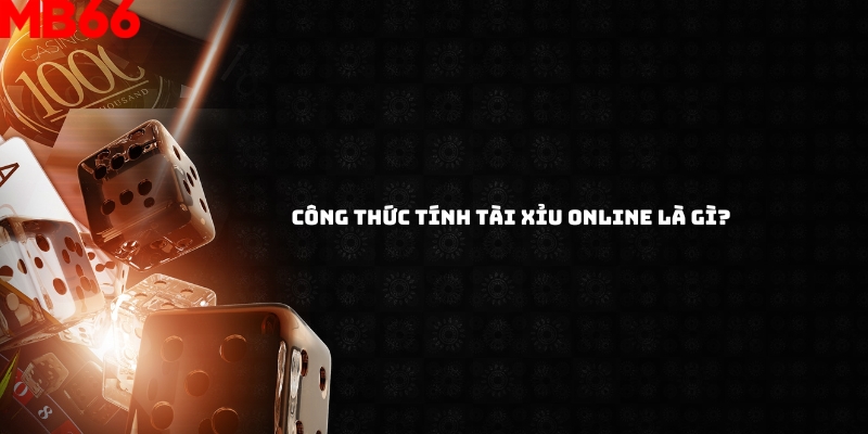 Tìm hiểu khái niệm công thức tính tài xỉu online