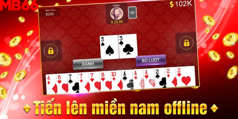 Chơi game bài ofline tiến lên miền Nam