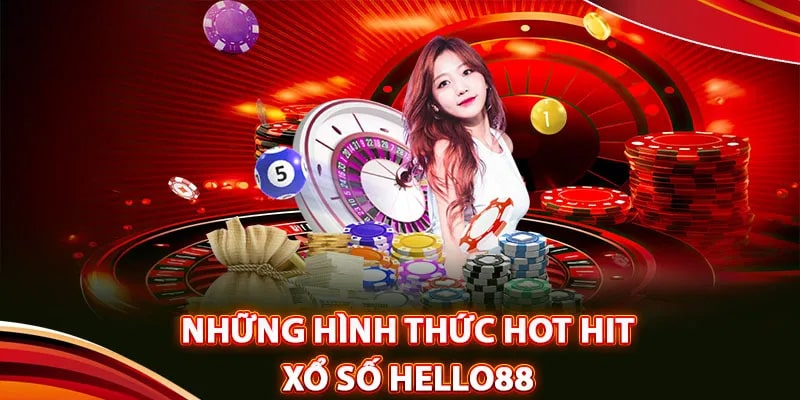 Tham khảo một số loại hình hot hit tại xổ số Hello88